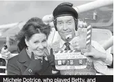  ?? ?? Michele Dotrice, who played Betty, and Michael Crawford during filming of Some Mothers Do ‘Ave ‘Em in September 1978