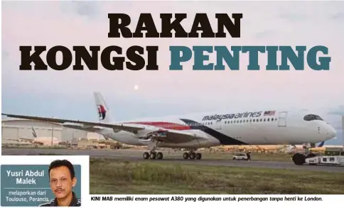  ??  ?? KINI MAB memiliki enam pesawat A380 yang digunakan untuk penerbanga­n tanpa henti ke London.