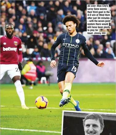  ??  ?? All over: Man City’s Leroy Sane scores their third goal in the 4-0 win at West Ham after just 34 minutes – with the seven-point system there would still have been plenty to play for Inset: Jimmy Hill