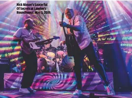  ??  ?? NICK MASON’S SAUCERFUL OF SECRETS AT LONDON’S ROUNDHOUSE, MAY 3, 2019.