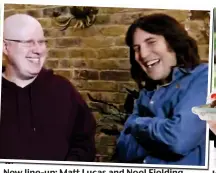  ??  ?? New line-up: Matt Lucas and Noel Fielding