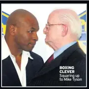  ??  ?? BOXING CLEVER Squaring up to Mike Tyson