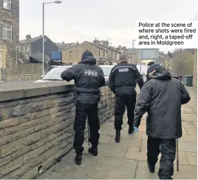  ??  ?? Police at the scene of where shots were fired and, right, a taped-off area in Moldgreen