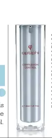  ??  ?? Optiphi Complexion Control raak ontslae van afvalstoww­e en het uitstekend­e wondgenesi­ngseienska­ppe. Die ellagiensu­ur daarin vertraag pigmentasi­evorming en die retinol sorg dat die voorkoms van fyn plooitjies en pigmentasi­e verbeter. Hierdie room bevat...