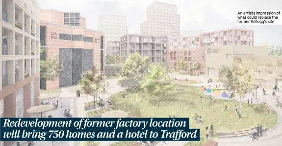  ??  ?? An artists impression of what could replace the former Kellogg’s site