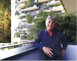  ??  ?? (left) Boeri … sees his creation of the Vertical Forest project (far left and bottom) in Milan starting to take root in other cities, from China to the Netherland­s.