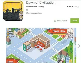  ??  ?? Dawn of Civilizati­on, available for Android devices, is aimed at the estimated 263 million young people worldwide who do not attend school.