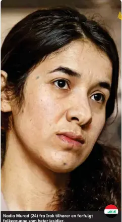  ??  ?? Nadia Murad (24) fra Irak tilhører en forfulgt folkegrupp­e som heter jesidier.