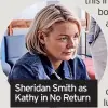  ?? ?? Sheridan Smith as Kathy in No Return