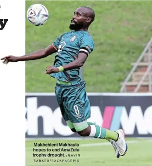  ?? /GAVIN BARKER/BACKPAGEPI­X ?? Makhehleni Makhaula hopes to end AmaZulu trophy drought.