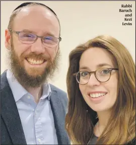  ??  ?? Rabbi Baruch and Kezi Levin