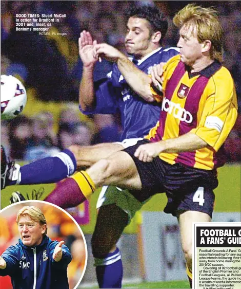  ?? PICTURE: PA Images ?? GOOD TIMES: Stuart McCall in action for Bradford in 2001 and, inset, as Bantams manager