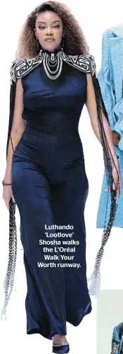  ?? ?? Luthando ‘Lootlove’ Shosha walks the L'Oréal Walk Your Worth runway.