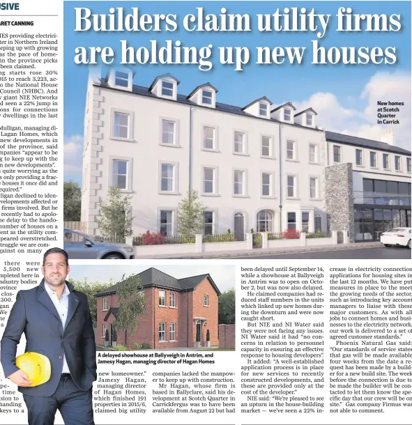  ??  ?? A delayed showhouse at Ballyveigh in Antrim, and Jamesy Hagan, managing director of Hagan Homes New homes at Scotch Quarter in Carrick