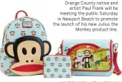  ?? COURTESY OF PAUL FRANK FOR SABAN ?? Orange County native and artist Paul Frank will be meeting the public Saturday in Newport Beach to promote the launch of his new Julius the Monkey product line.