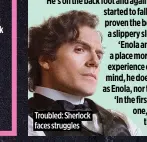  ?? ?? Troubled: Sherlock faces struggles
