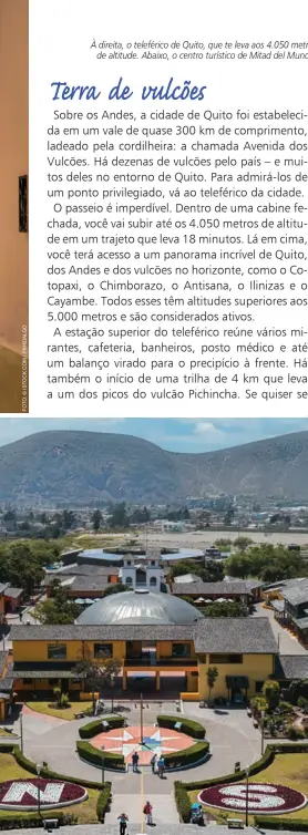  ??  ?? À direita, o teleférico de Quito, que te leva aos 4.050 metros de altitude. Abaixo, o centro turístico de Mitad del Mundo.