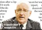  ??  ?? Transit Chief Joseph Fox