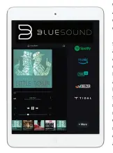  ??  ?? ▶ The BluOS app is attractive, responsive, and easy to switch between rooms.