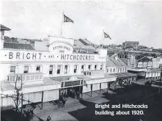  ??  ?? Bright and Hitchcocks building about 1920.