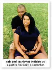  ??  ?? Rob and Tashlynne Naidoo are expecting their baby in September.