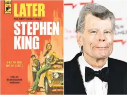  ?? ASSOCIATED PRESS ?? En esta combinació­n de fotografía­s la portada de Later, izquierda, y el autor Stephen King.