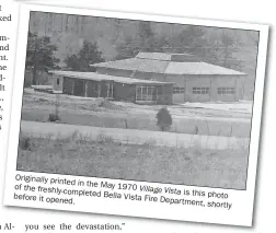  ??  ?? Originally printed in the May 1970 of the Village Vista freshly-completed is this before it Bella Vista Fire opened. Department,