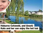  ?? ?? Hoburne Cotswold, and (inset) Kate and her son enjoy the hot tub