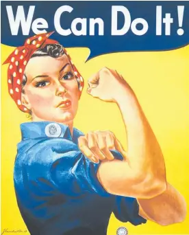  ??  ?? Rosie the riveter was a poster girl for post-war women.