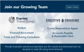  ?? ?? Proudly Australian owned and operated, join this valued and dedicated team as we grow to meet the rising travel demand.