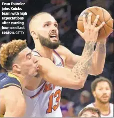  ?? GETTY ?? Evan Fournier joins Knicks team with high expectatio­ns after earning four seed last season.