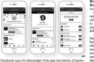  ?? AP ?? Facebook says its Messenger Kids app has plenty of parental controls. Child experts say kids aren’t ready for it.