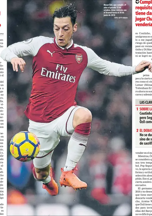  ?? FOTO: GETTY IMAGES ?? Mesut Özil, que cumplió 29 años el pasado 15 de octubre, tiene contrato con el Arsenal hasta el 30 de junio de 2018