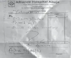  ?? ?? A post-surgery prescripti­on sheet recommende­d to Yahaya Musa, a minor by Alliance Hospital