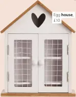  ??  ?? Egg house, £10