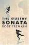  ??  ?? The Gustav Sonata Rose Tremain Chatto & Windus, $35