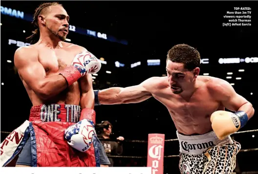  ?? Photos: AMANDA WESTCOTT/SHOWTIME ?? TOP-RATED: More than 3m TV viewers reportedly watch Thurman [left] defeat Garcia