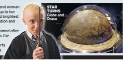 ??  ?? STAR TURNS Globe and Draco