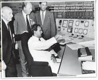  ??  ?? Nuclear energy minister Alastair Goodlad, standing centre, and CEGB deputy chairman Gil Blackman are shown the control system