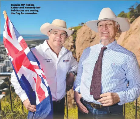  ??  ?? Traeger MP Robbie Katter and Kennedy MP Bob Katter are waving the flag for secession.