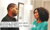  ??  ?? Anthony Anderson and Tracee Ellis Ross in ‘black-ish’.