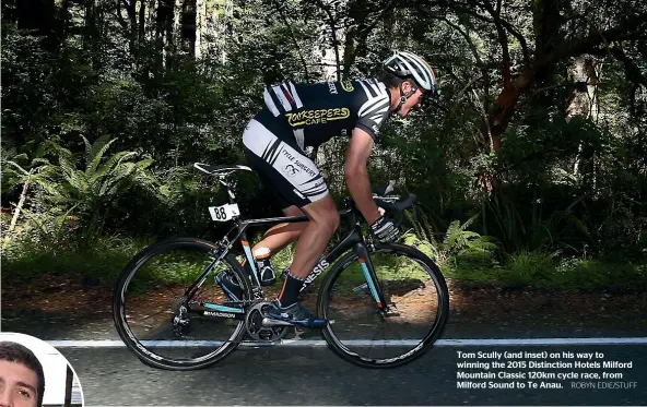  ??  ?? Tom Scully (and inset) on his way to winning the 2015 Distinctio­n Hotels Milford Mountain Classic 120km cycle race, from Milford Sound to Te Anau. ROBYN EDIE/STUFF