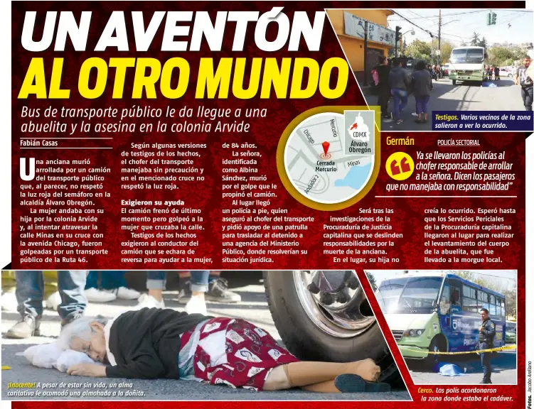  ??  ?? ¡Inocente! A pesar de estar sin vida, un alma caritativa le acomodó una almohada a la doñita.
Testigos. Varios vecinos de la zona salieron a ver lo ocurrido.
Cerco. Los polis acordonaro­n
la zona donde estaba el cadáver.