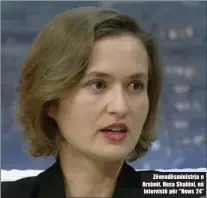  ??  ?? Zëvendësmi­nistrja e Arsimit, Besa Shahini, në intervistë për “News 24”