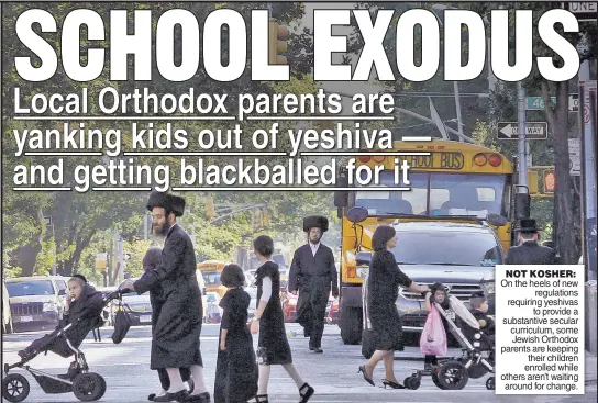  ?? AP ?? NOT KOSHER: On the heels of new regulation­s requiring yeshivas to provide a substantiv­e secular curriculum, some Jewish Orthodox parents are keeping their children enrolled while others aren’t waiting around for change.