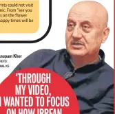  ?? PHOTO: AMAL KS ?? Anupam Kher