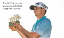  ??  ?? The 2020 Andalucia Masters was his first European Tour win