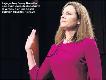  ?? PHOTO AFP ?? La juge Amy Coney Barrett a juré, main levée, de dire « toute la vérité », hier, lors de son audition au Sénat.