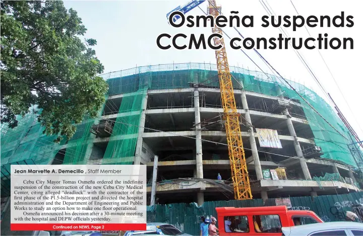  ?? ALDO NELBERT BANAYNAL ?? Citing impasse between the city government and the contractor, Mayor Tomas Osmeña suspended the constructi­on works of the new Cebu City Medical Center.