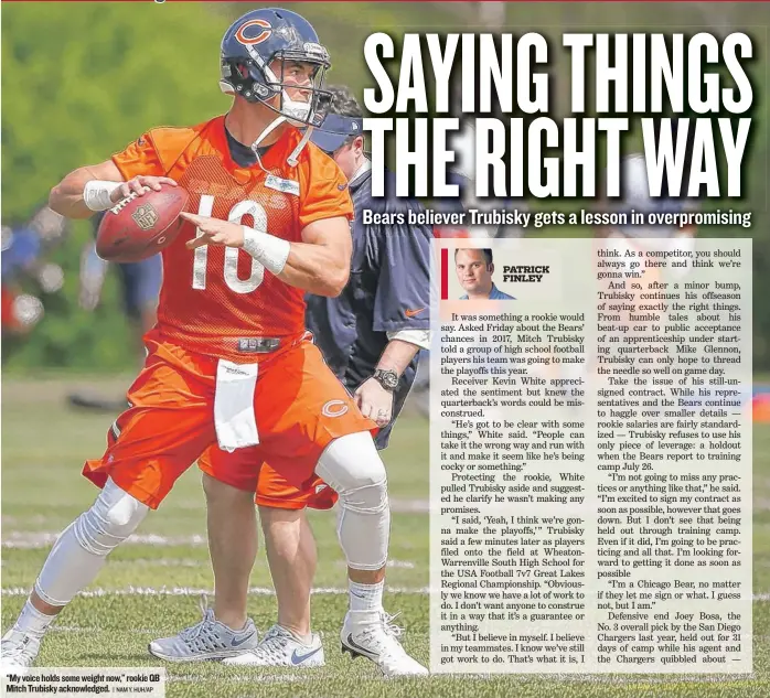  ?? | NAMY. HUH/ AP ?? “My voice holds some weight now,” rookieQB Mitch Trubisky acknowledg­ed.